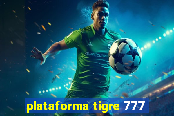 plataforma tigre 777